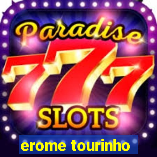 erome tourinho